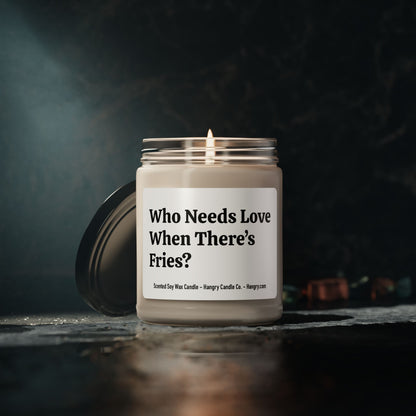 Who Needs Love When There’s Fries? - Scented Soy Candle, 9oz