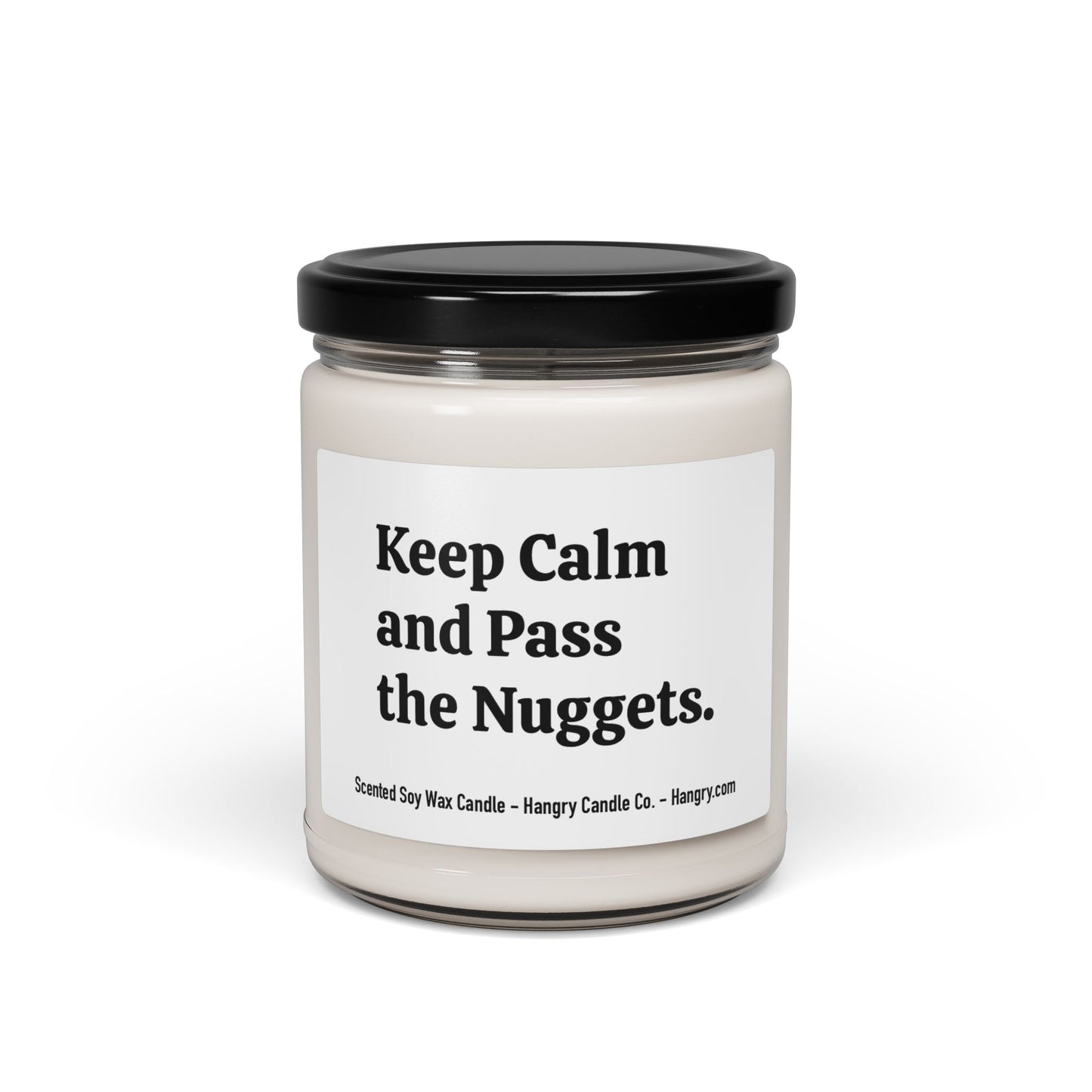 Keep Calm and Pass the Nuggets. - Scented Soy Candle, 9oz