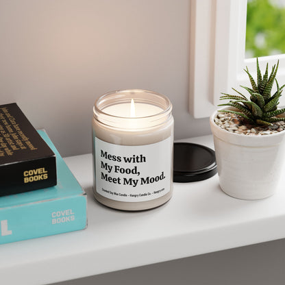 Mess with My Food, Meet My Mood. - Scented Soy Candle, 9oz