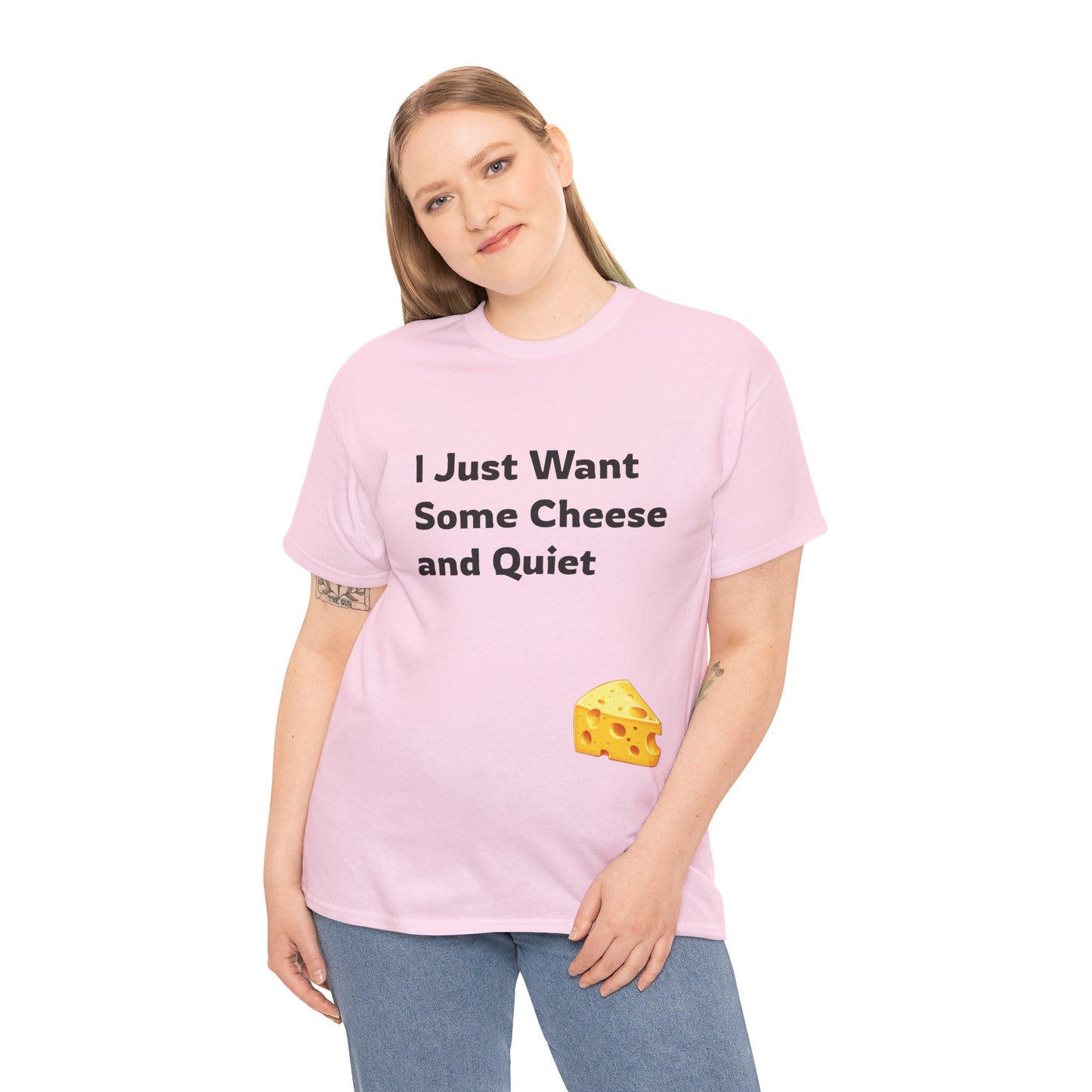 I Just Want Some Cheese and Quiet Tee