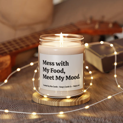 Mess with My Food, Meet My Mood. - Scented Soy Candle, 9oz