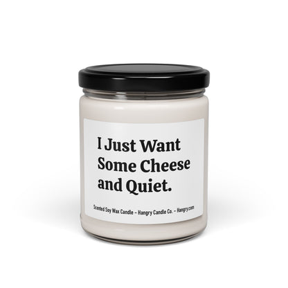 I Just Want Some Cheese and Quiet. - Scented Soy Candle, 9oz