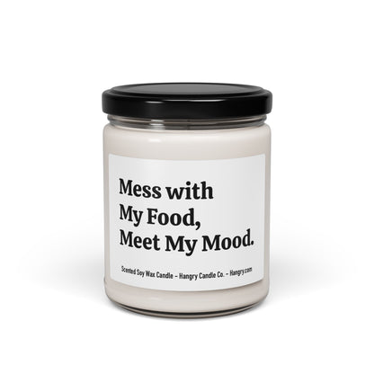 Mess with My Food, Meet My Mood. - Scented Soy Candle, 9oz