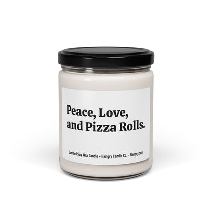 Peace, Love, and Pizza Rolls. - Scented Soy Candle, 9oz