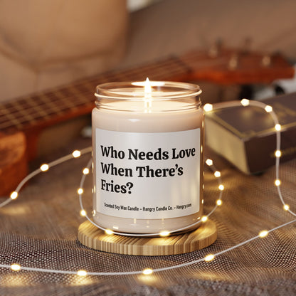 Who Needs Love When There’s Fries? - Scented Soy Candle, 9oz