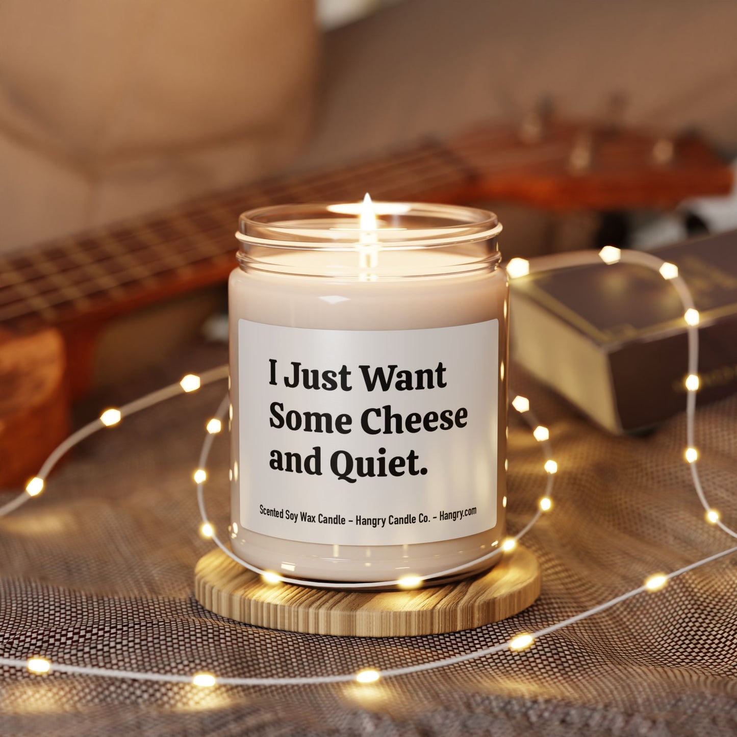 I Just Want Some Cheese and Quiet. - Scented Soy Candle, 9oz