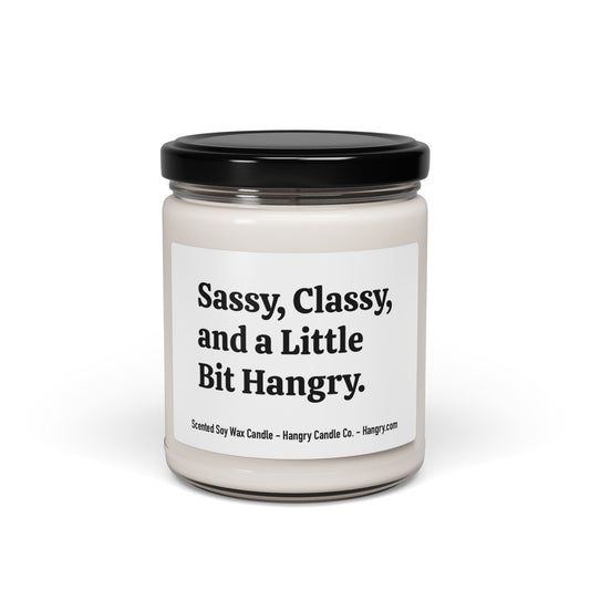 Sassy, Classy, and a Little Bit Hangry. - Scented Soy Candle, 9oz