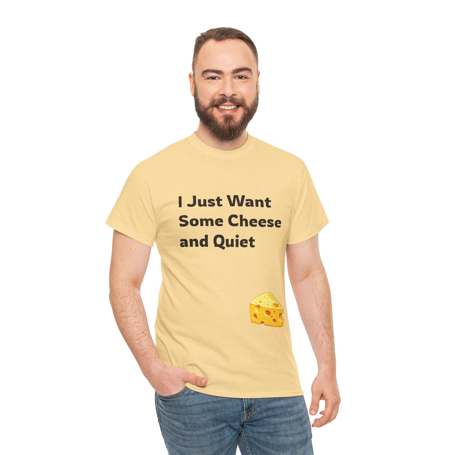 I Just Want Some Cheese and Quiet Tee